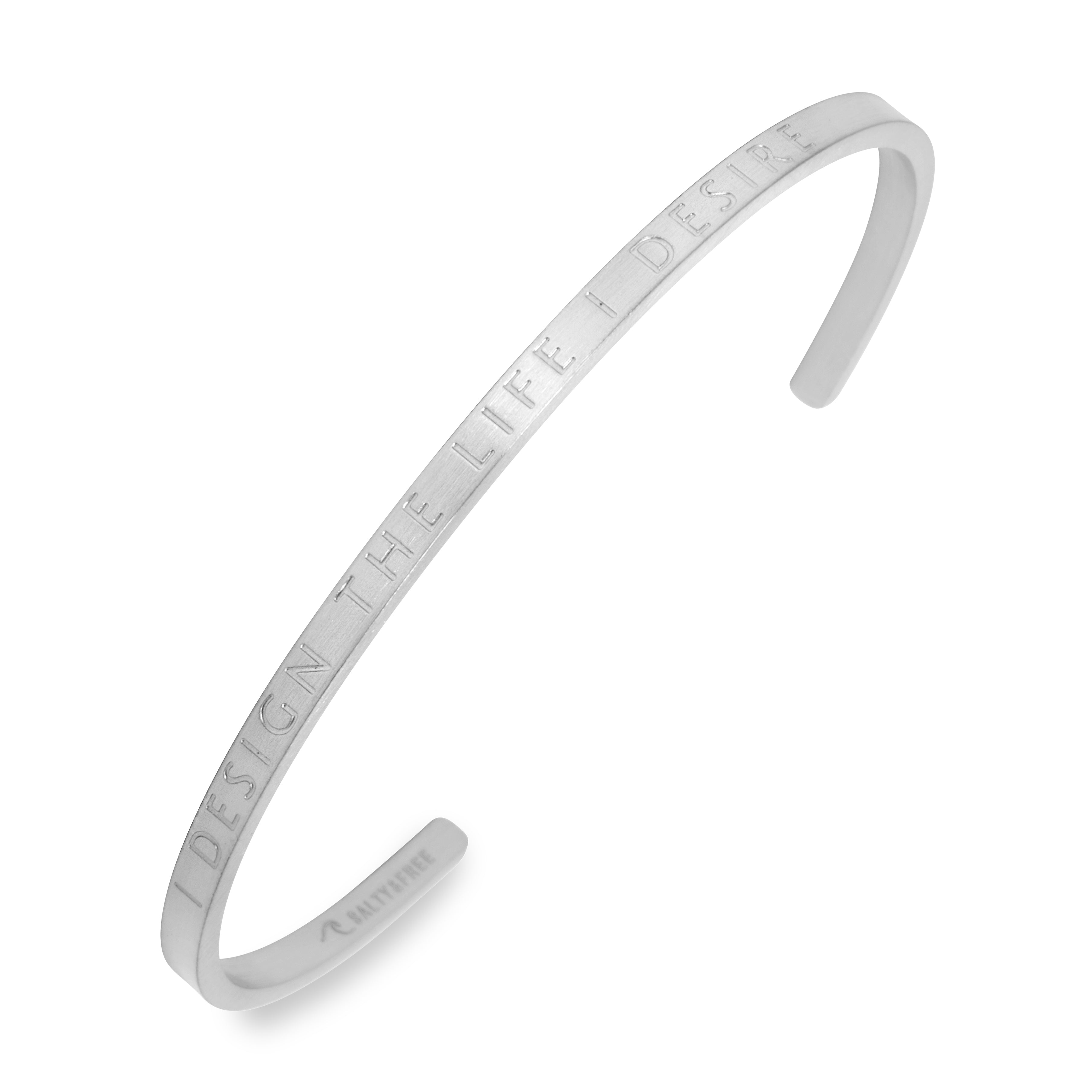 Mantra Cuff I Design the Life I Desire Silver Bracelet